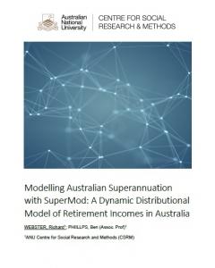 Modelling Australian Superannuation with SuperMod: A Dynamic Distributional Model of Retirement Incomes in Australia