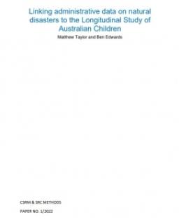 Linking administrative data on natural  disasters to the Longitudinal Study of  Australian Children 